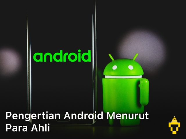 pengertian android menurut para ahli; Pengertian Android; android pengertian; pengertian tentang android; pengertian sistem operasi android;