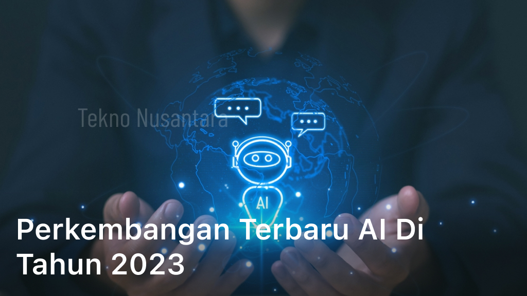 Perkembangan Terbaru AI di Tahun 2023